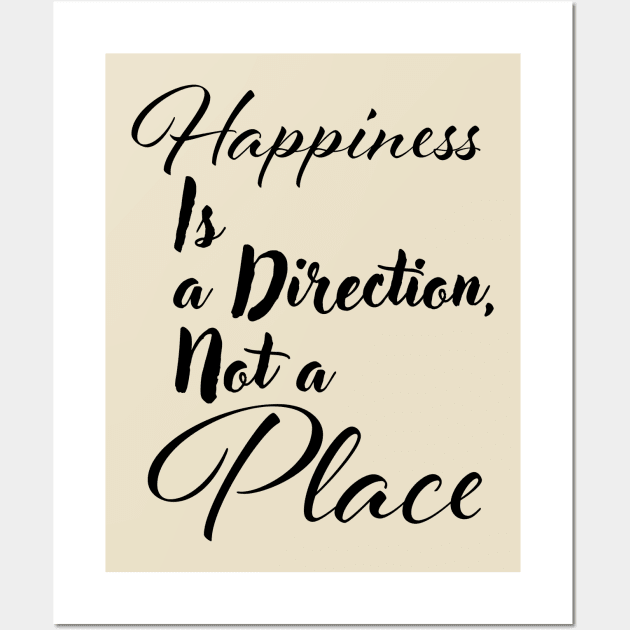 Happiness is a direction, not a place Wall Art by Czajnikolandia